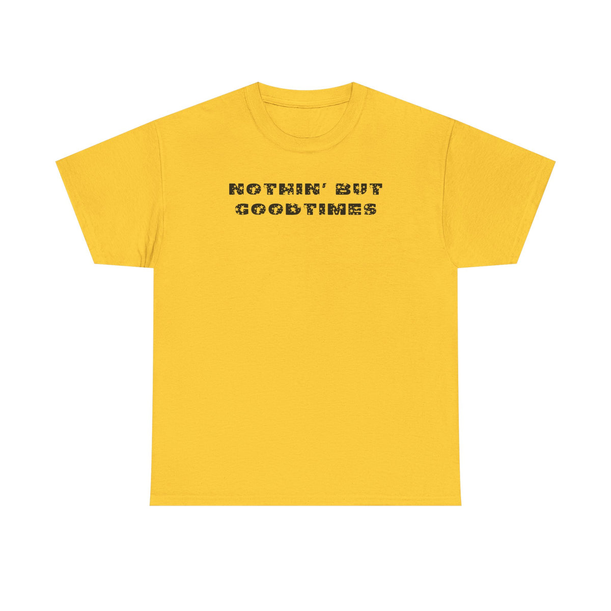 Nothin But Goodtimes Unisex Heavy Cotton Tee