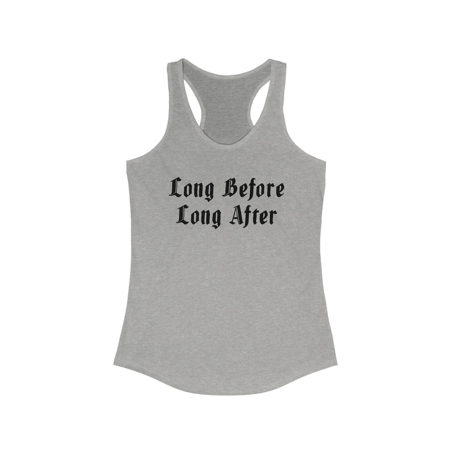 Long Before Long After Women's Ideal Racerback Tank