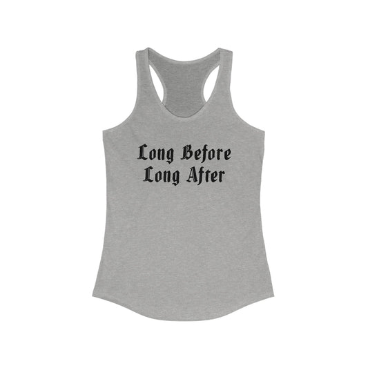 Long Before Long After Women's Ideal Racerback Tank