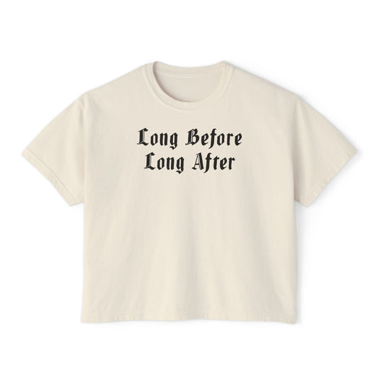 Long Before Long After Women's Boxy Tee