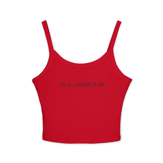 As It Should Be.   Women's Spaghetti Strap Tank Top