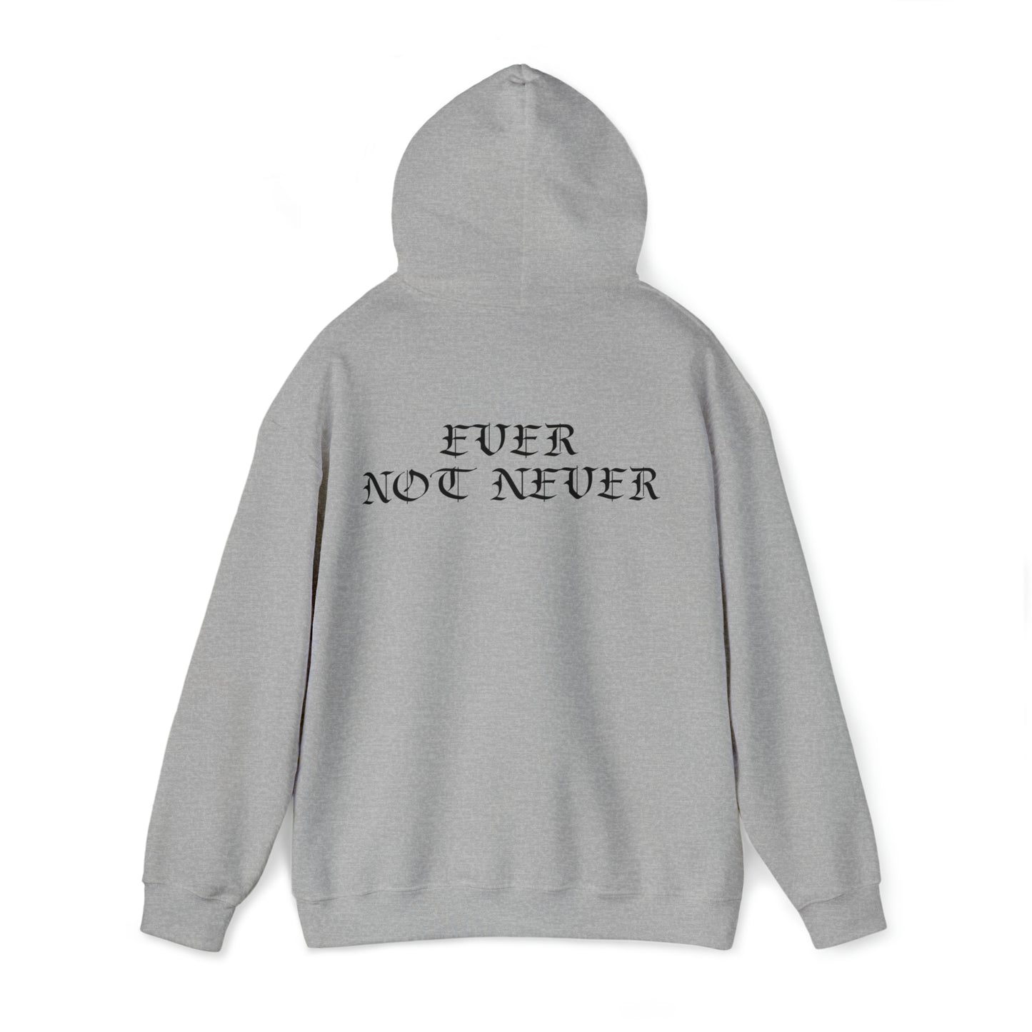 Ever Not Never....Unisex Heavy Blend™ Hooded Sweatshirt