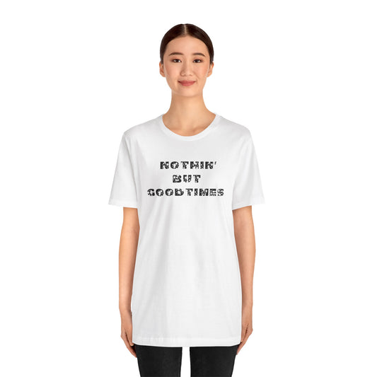 Nothin But Unisex Jersey Short Sleeve Tee