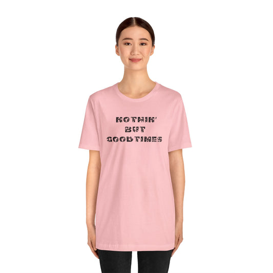 Nothin But Unisex Jersey Short Sleeve Tee