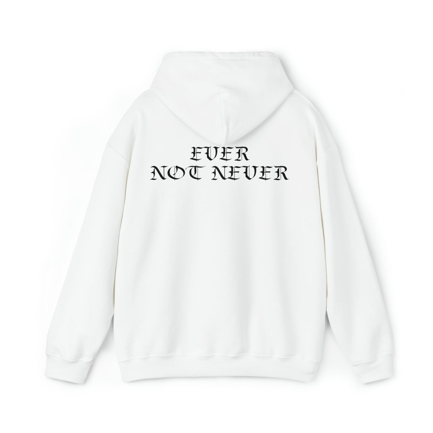 Ever Not Never....Unisex Heavy Blend™ Hooded Sweatshirt