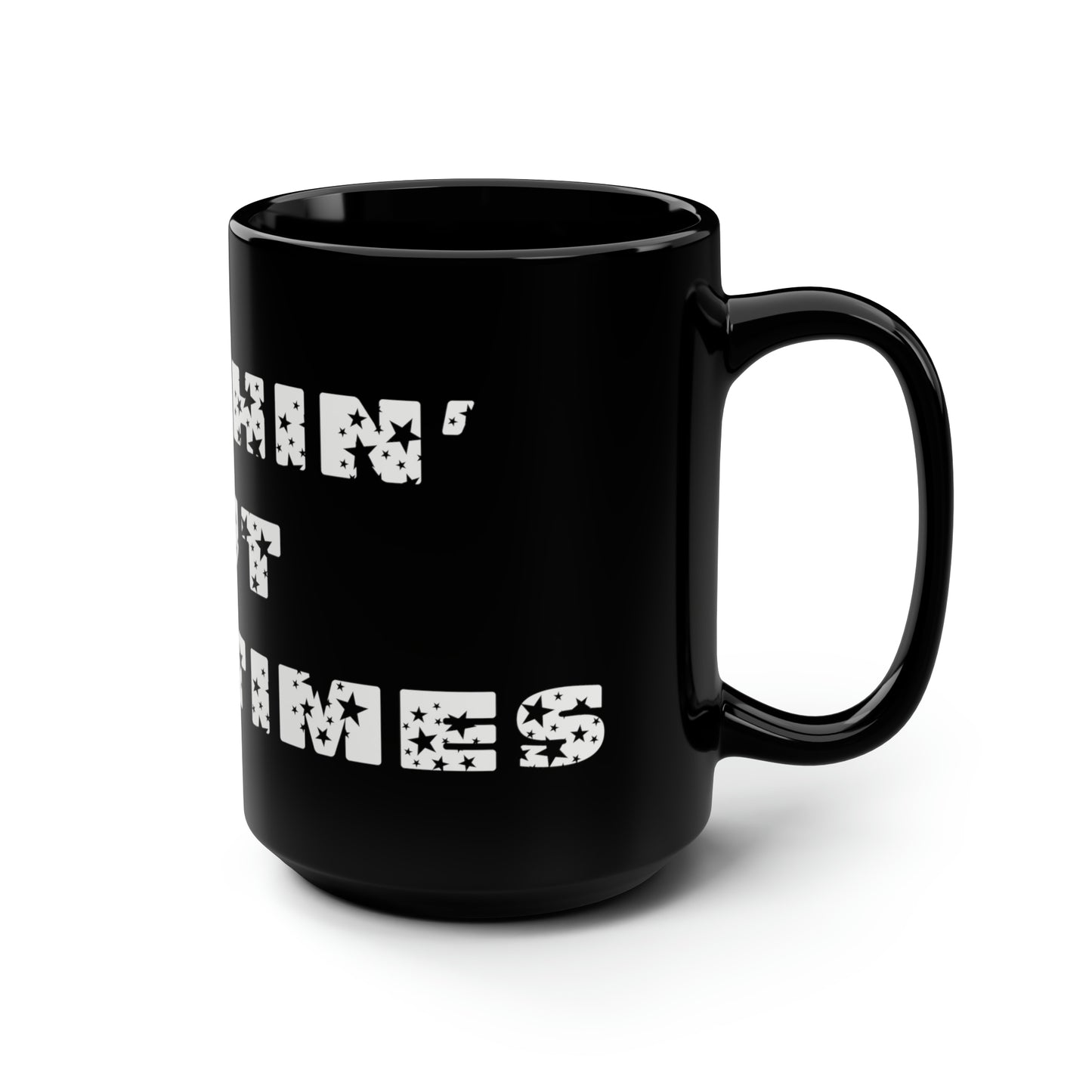 Nothin' But Goodtimes..Black Mug, 15oz