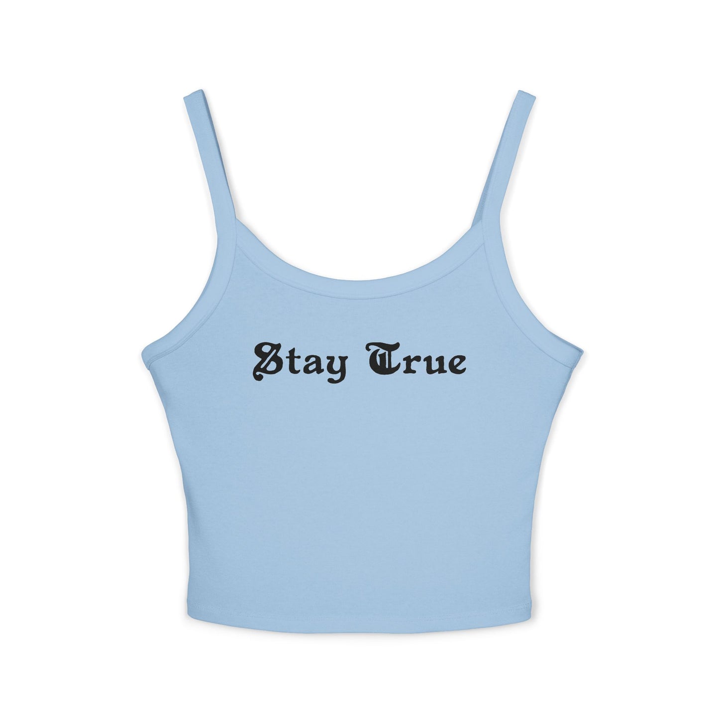STAY TRUE.  Women's Spaghetti Strap Tank Top