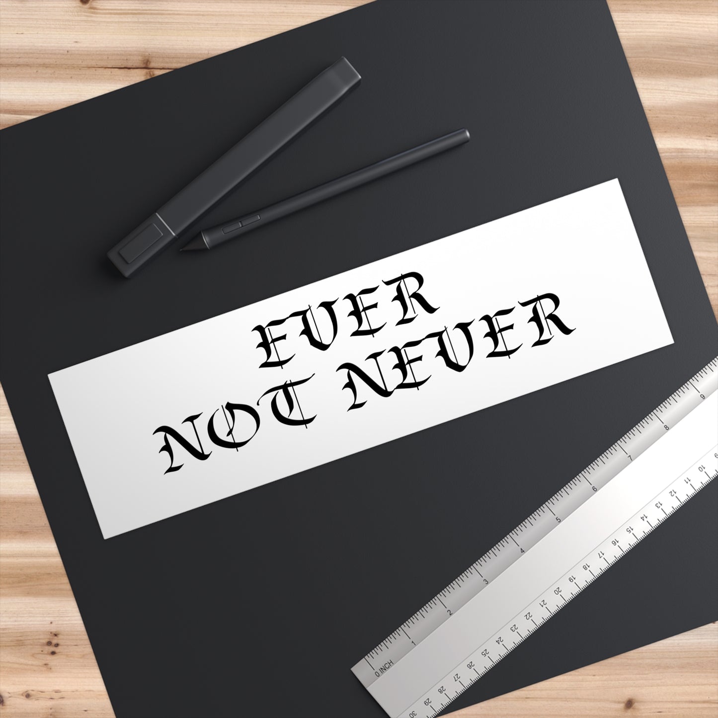 Ever Not Never..Bumper Stickers