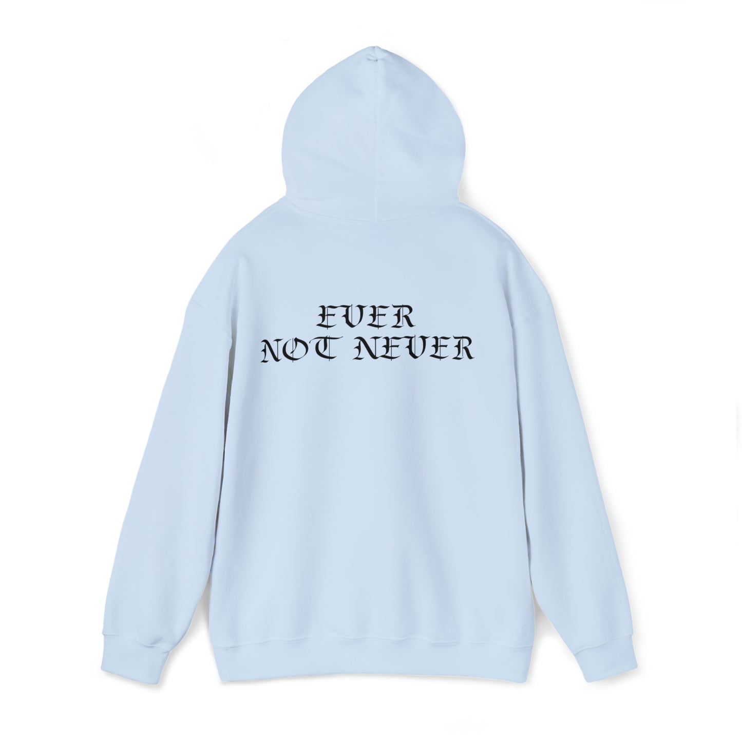 Ever Not Never....Unisex Heavy Blend™ Hooded Sweatshirt