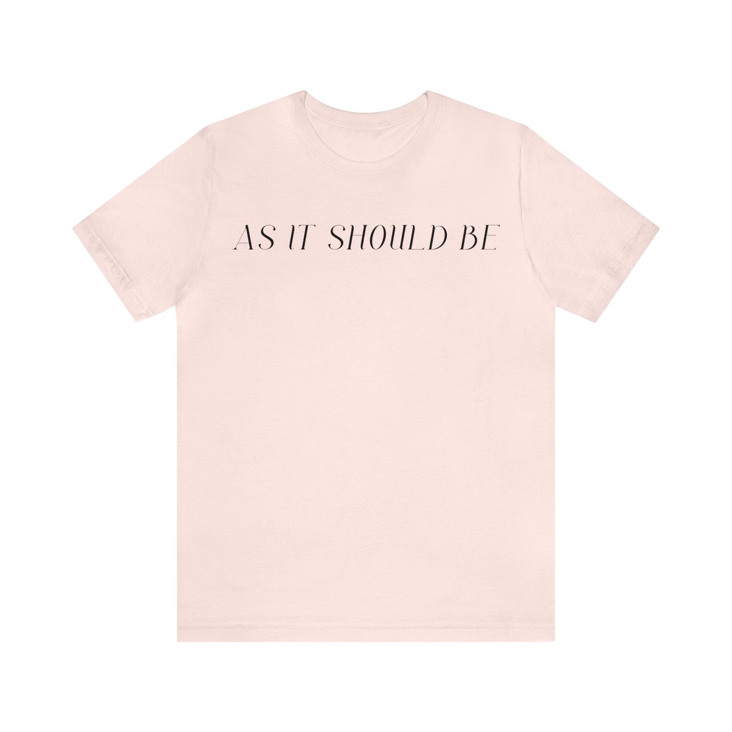 As It Should Be...Unisex Short Sleeve Tee