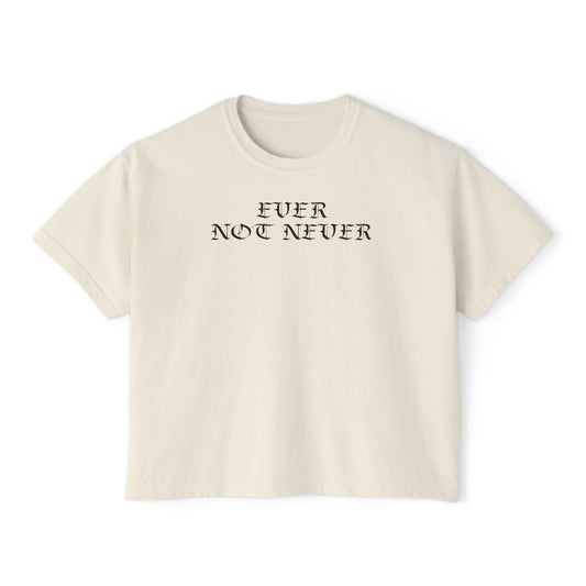 Ever Not Never Women's Boxy Tee
