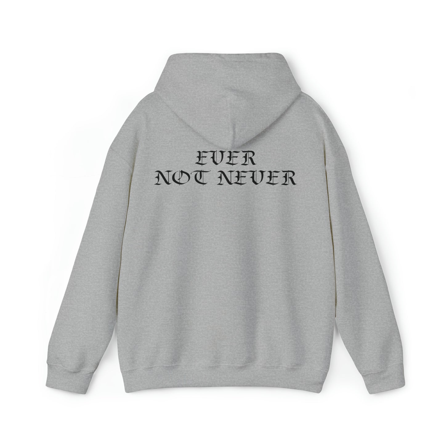 Ever Not Never....Unisex Heavy Blend™ Hooded Sweatshirt