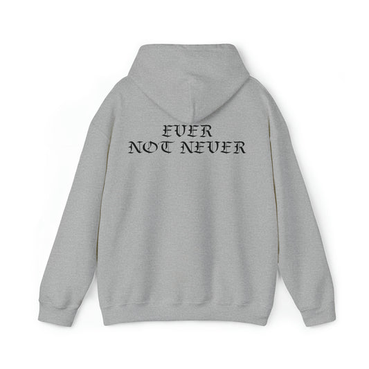 Ever Not Never....Unisex Heavy Blend™ Hooded Sweatshirt